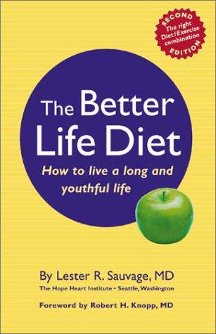 The Better Life Diet: How To Live A Long And Youthful Life: how to live a long and youthful life