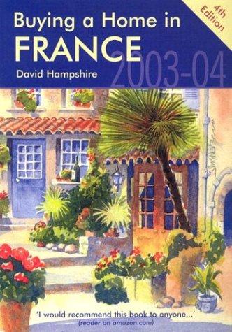 Buying A Home In France 2003-04: A Survival Handbook (Buying A Home)