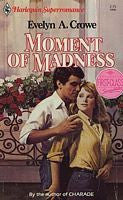Moment Of Madness (Harlequin Superromance No. 186)