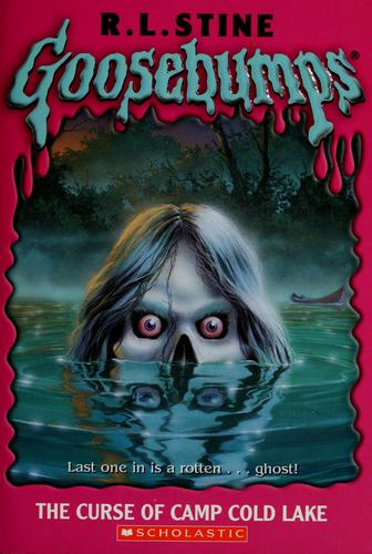 Goosebumps: The Curse Of Camp Cold Lake: The Curse Of Camp Cold Lake (Goosebumps: The Curse Of Camp Cold Lake)