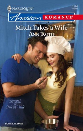 Mitch Takes A Wife (Harlequin American Romance Series)