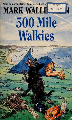 Five Hundred Mile Walkies: One Man And A Dog Versus The South-West Peninsular Path