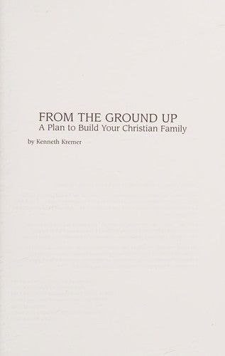 From The Ground Up: a plan to build your christian family