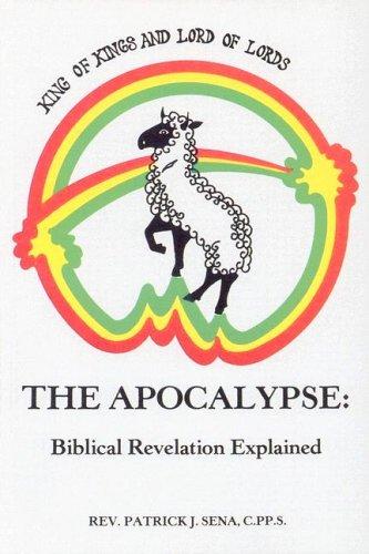 The Apocalypse: Biblical Revelation Explained: biblical Revelation explained