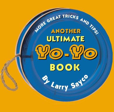 Another Ultimate Yo-Yo Book: More Great Tricks And Tips!