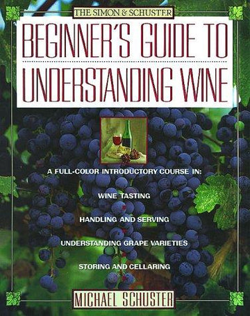 Simon & Schuster's Beginner's Guide To Understanding Wine