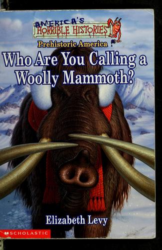 Who Are You Calling A Woolly Mammoth ?: prehistoric America