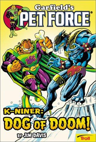 K-Niner : Dog Of Doom (Garfield's Pet Force Book 3)
