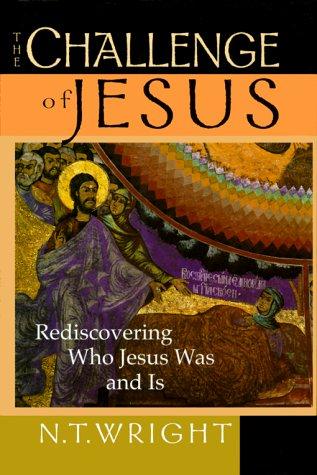 The Challenge Of Jesus: Rediscovering Who Jesus Was And Is