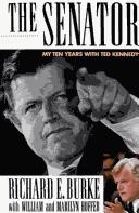 The Senator: My Ten Years With Ted Kennedy: my ten years with Ted Kennedy