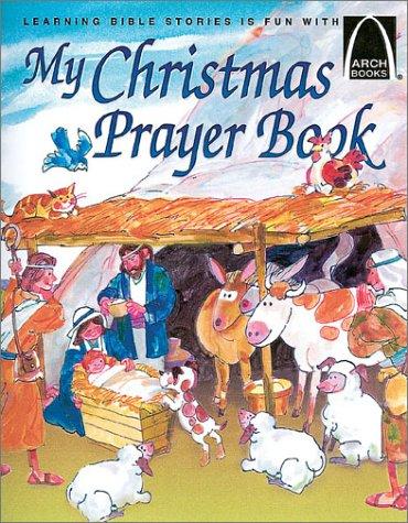 My Christmas Prayer Book: Luke 2:1-20 (Arch Books) (Arch Books)