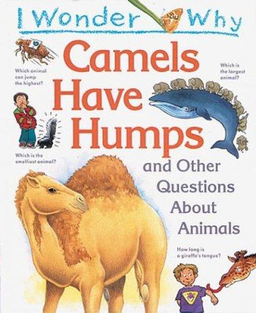 I Wonder Why Camels Have Humps: And Other Questions About Animals