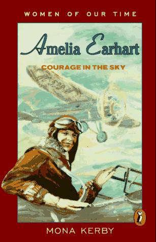 Amelia Earhart: Courage In The Sky (Women Of Our Time)