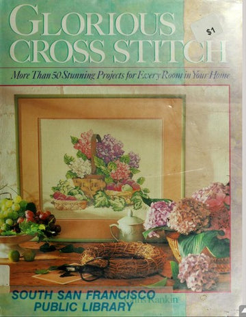 Glorious Cross Stitch: more than 50 stunning projects for every room in your home