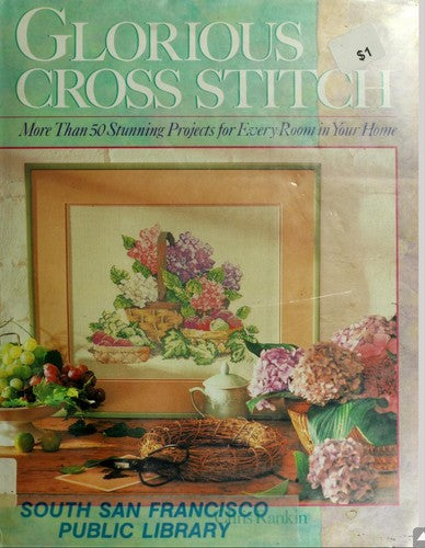 Glorious Cross Stitch: more than 50 stunning projects for every room in your home