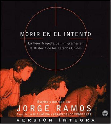 Morir En El Intento Cd: La Peor Tragedia De Inmigrantes En La Historia De Los Estados Unidos: (5 Audio CDs)