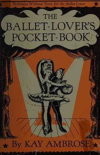 The Ballet-Lover's Pocket-Book: Technique Without Tears for the Ballet-Lover