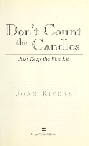 Don't Count The Candles: Just Keep The Fire Lit!