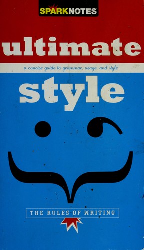 Sparknotes Ultimate Style: The Rules of Writing: the rules of writing