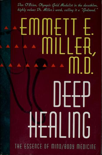 Deep Healing: The Essence Of Mind/Body Medicine