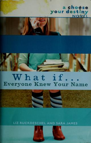 What If . . . Everyone Knew Your Name (What If...): a choose your destiny novel
