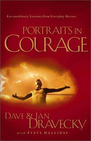 Portraits In Courage: extraordinary lessons from everyday heroes