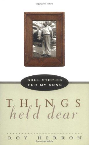 Things Held Dear: soul stories for my sons