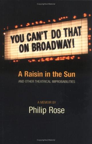 You Can't Do That On Broadway!: A Raisin In The Sun And Other Theatrical Improbabilities