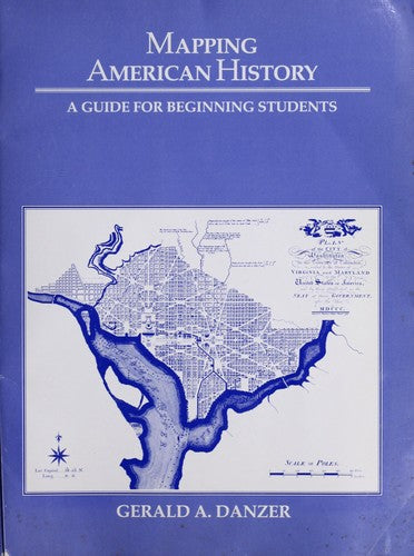 Mapping American History: A Guide For Beginning Students