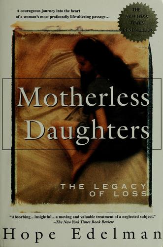 Motherless Daughters: The Legacy Of Loss