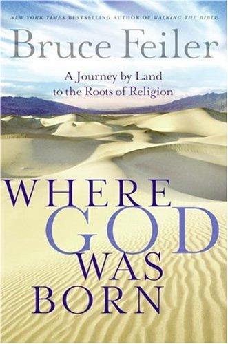 Where God Was Born: A Journey By Land To The Roots Of Religion