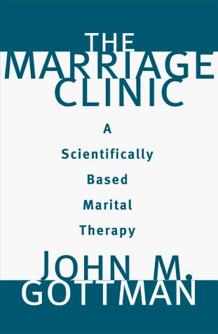 The Marriage Clinic: A Scientifically Based Marital Therapy (Norton Professional Books): a scientifically-based marital therapy