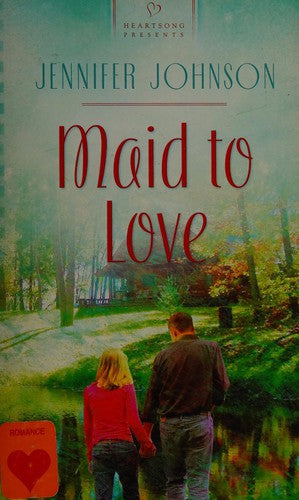 Maid To Love: (Heartsong Presents #922)