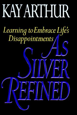 As Silver Refined Learning To Embrace Life's Disappointments