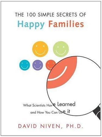 100 Simple Secrets Of Happy Families: What Scientists Have Learned And How You Can Use It