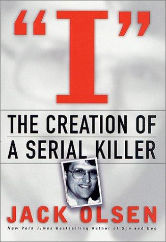 I: The Creation Of A Serial Killer: the creation of a serial killer