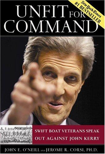 Unfit For Command: Swift Boat Veterans Speak Out Against John Kerry