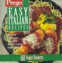 Prego« Easy Italian Recipes ( 60 Family Favorites): Most Ready in 30 Minutes or Less!