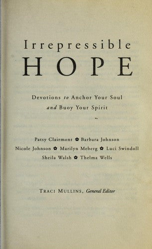 Irrepressible Hope (Devotions To Anchor Your Soul And Buoy Your Spirit)