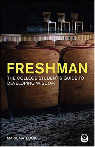 Freshman The College Student's Guide To Developing Wisdom