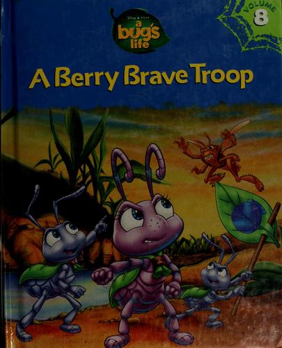 A Berry Brave Troop (Disney-Pixar's A Bug's Life Library, Vol. 8)