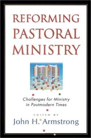 Reforming Pastoral Ministry: Challenges For Ministry In Postmodern Times
