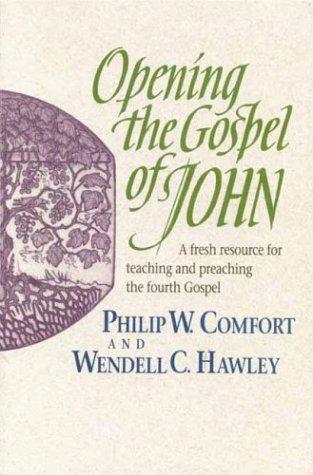 Opening The Gospel Of John: A FRESH SOURCE FOR TEACHING AND PREACHING THE FOURTH GOSPEL
