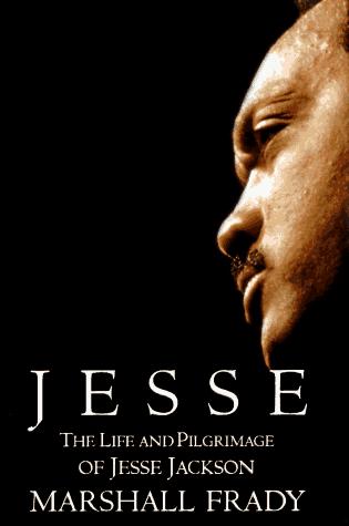 Jesse Jackson: A Biography: the life and pilgrimage of Jesse Jackson