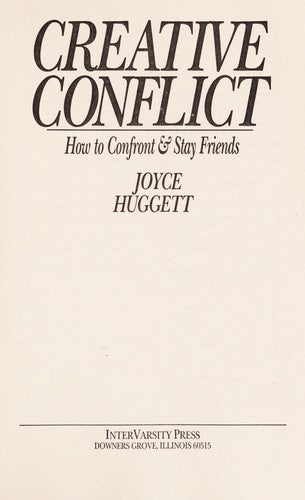 Creative Conflict: How To Confront & Stay Friends: how to confront & stay friends