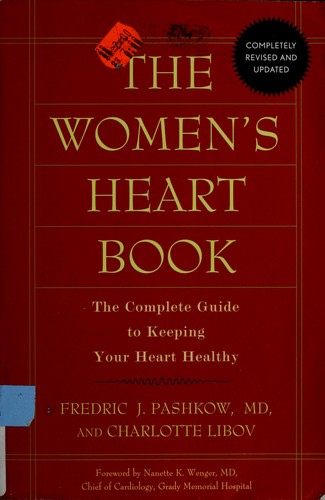 The Women's Heart Book: The Complete Guide To Keeping Your Heart Healthy (Revised And Updated): the complete guide to keeping your heart healthy