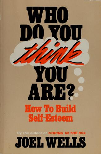 Who Do You Think You Are?: how to build self-esteem