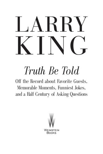 Truth Be Told: off the record about favorite guests, memorable moments, funniest jokes, and a half century of asking questions