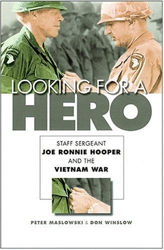 Looking For A Hero: Staff Sergeant Joe Ronnie Hooper And The Vietnam War