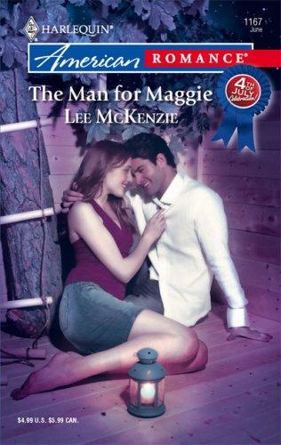 The Man For Maggie (Harlequin American Romance Series)
